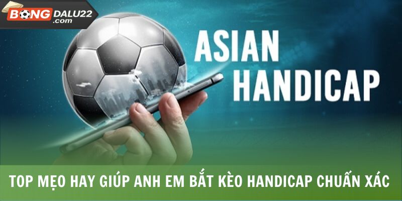 Kèo Châu Á 2025 - Chắc Kỹ Năng Thắng Lớn Không Thành Vấn Đề 8 Top mẹo hay giúp anh em bắt kèo handicap chuẩn xác