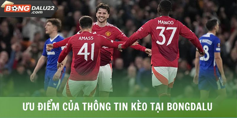 Kèo Nhà Cái 2 Ưu điểm của thông tin kèo tại BONGDALU