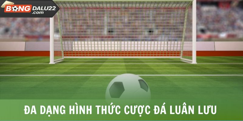 Kèo Penalty - Hình Thức Cược Căng Thẳng Trên Chấm 11M 7 Đa dạng hình thức cược đá luân lưu