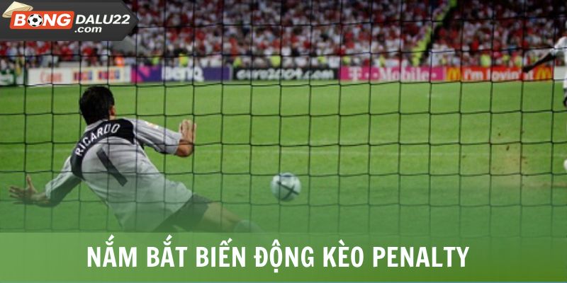 Kèo Penalty - Hình Thức Cược Căng Thẳng Trên Chấm 11M 8 Nắm bắt biến động kèo Penalty