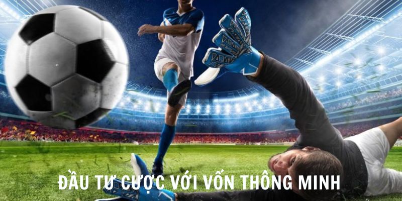 Kèo Rung - Chiến Thuật Hiệu Quả, Bắt Kèo Chuẩn Từ Chuyên Gia 8 Đầu tư cược với vốn thông minh