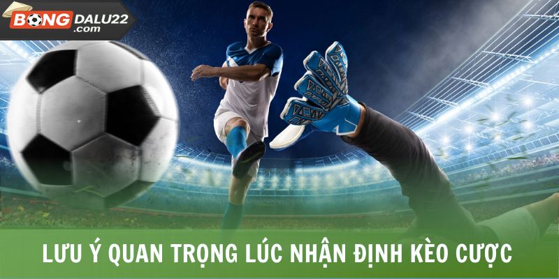 Soi Kèo Bóng Đá Là Gì? Kiến Thức Siêu Bổ Ích Cho Tân Thủ 8 Lưu ý quan trọng lúc nhận định kèo cược